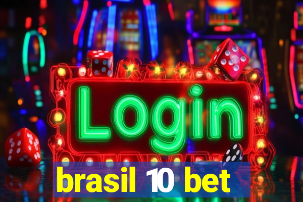 brasil 10 bet